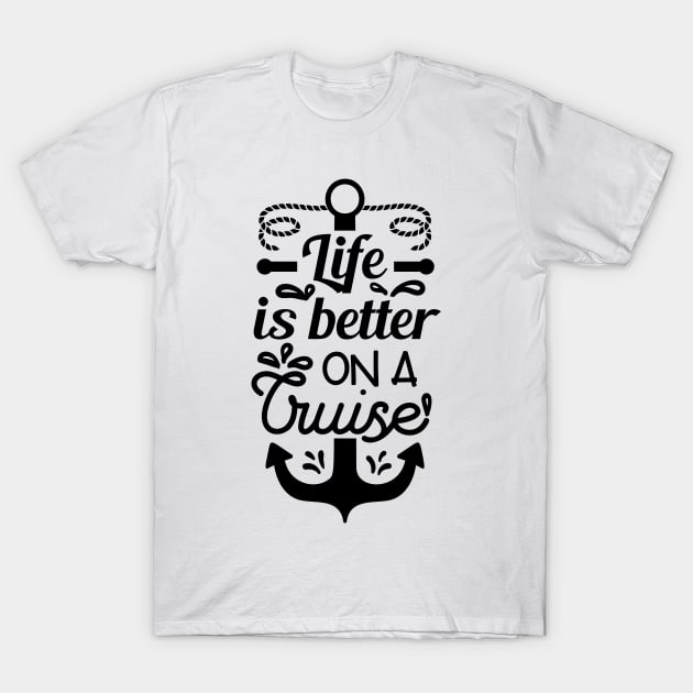 Life is better on a cruise T-Shirt by bloomnc